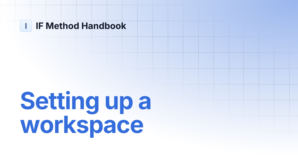 Setting up a workspace | IF Method Handbook